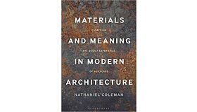 Materials and Meaning in Architecture - Essays on the Bodily Experience of Buildings