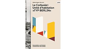 Le Corbusier: Unité d’habitation “Typ Berlin” - Construction and Context