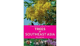 A Naturalist's Guide to the Trees of Southeast Asia