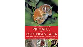 A Naturalist’s Guide to the Primates of Southeast Asia and the Indian Sub-continent