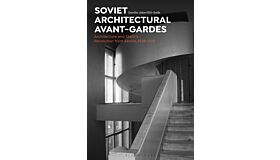 Soviet Architectural Avant-Gardes