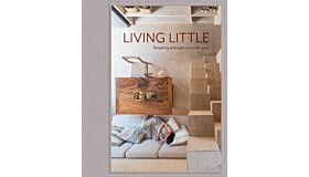 Living Little - Simplicity and Style in a Small Space