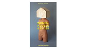 Beyond The Threshold - Women, Houses, Cities