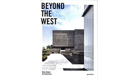 Beyond the West - New Global Architecture