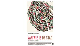 Van wie is de stad - De strijd om Amsterdam