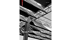 Renzo Piano Building Workshop: Space – Detail – Light