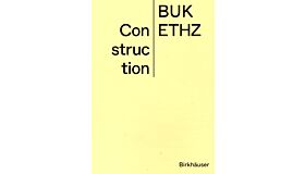Construction - Manual : BUK ETH Zurich