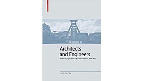 Architects and Engineers - Modes of Cooperation in the Interwar Period, 1919-1939