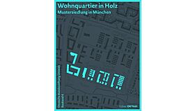 Wohnquartier in Holz - Mustersiedlung in Müstersiedlung in München