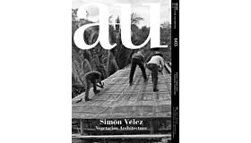 A+U 603 20:12 Simón Vélez - Vegetarian Architecture