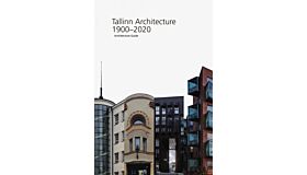 Tallinn Architecture 1900 - 2020: An Architecture Guide