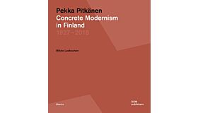 Concrete Modernism in Finland : Pekka Pitkänen 1927–2018