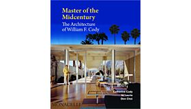 Master of the Midcentury : The Architecture of William F. Cody