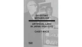 Digesting Metabolism - Artificial Land in Japan 1950-2202