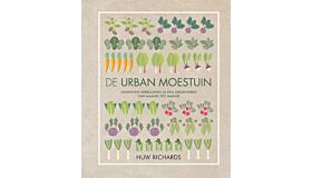 De Urban Moestuin - Groente verbouwen in een groentebed van maand tot maand 