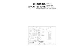 Choosing Architecture - Criticism, History and Theory since the 19th Century