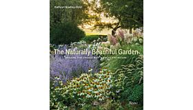 The Naturally Beautiful Garden - Designs That Engage with Wildlife and Nature