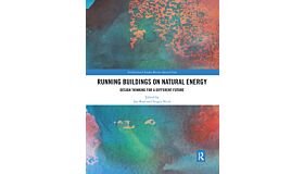 Running Buildings on Natural Energy
Design Thinking for a Different Future