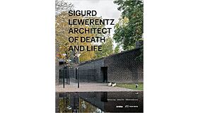 Sigurd Lewerentz : Architect of Death and Life