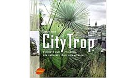 CityTrop: Projekte und Pflanzen für grünere Städte von morgen