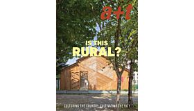 A+T 54   Is This Rural ? - Culturing The Country, Cultivating The City