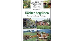 Dächer begrünen: Planung - Ausführung - Praxistipps