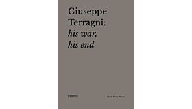 Giuseppe Terragni: hiswar, his end