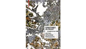 Territoires en Projet - Michel Desvigne Paysagiste (French Edition)