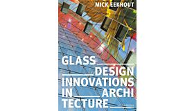 Glass Design Innovations in Architecture - Design and Construction