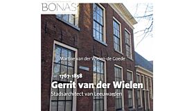 BONAS Gerrit van der Wielen - Stadsarchitect van Leeuwarden (1767-1858)