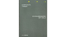 Corporate Timber / Schraubenwerk mit Holz