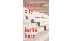 Feminist City - Claiming Space in a Man-made World (HBK)