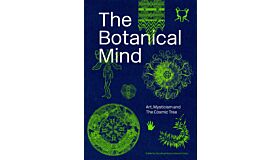The Botanical Mind - Art, Mysticism and The Cosimic Tree