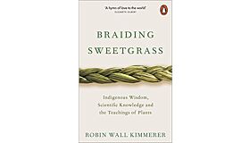 Braiding Sweetgrass - Indigenous Wisdom, Scientific Knowledge & The Teachings of Plants