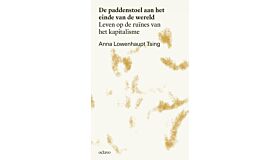 De paddenstoel aan het einde van de wereld - Leven op de ruïnes van het kapitalisme