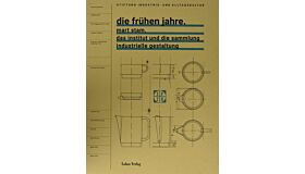 Die frühen Jahre : Mart Stam, das Institut und die Sammlung industrielle Gestaltung