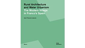 Rural Utopia and Water Urbanism: The Modern Village in Franco's Spain