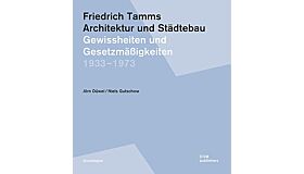 Friedrich Tamms - Architektur und Städtebau 1933–1973: Gewissheiten und Gesetzmäßigkeiten