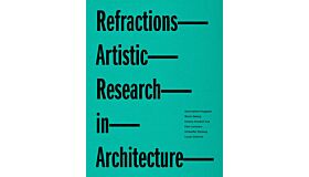 Refractions - Artistic Research in Architecture
