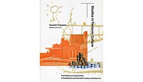 Studies in Tectonic Culture - The Poetics of Construction in 19th and 20th Century Architecture