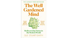 The Well Gardened Mind - The Restorative Power of Nature
