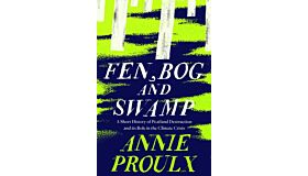 Fen, Bog and Swamp : A Short History of Peatland Destruction and its Role in the Climate Crisis (PBK)