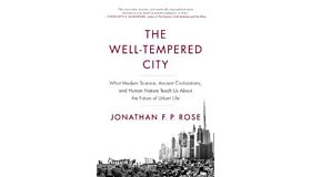 The Well-tempered City - What Modern Science, Ancient Civilizations, and Human Nature (PBK)