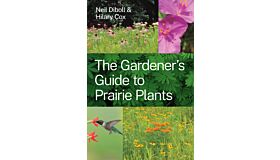 The Gardener's Guide to Prairie Plants (Pre-order Spring 2023)