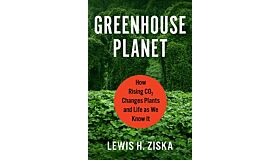 Greenhouse Planet - How Rising CO2 Changes Plants and Life as We Know It