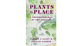 Plants in Place - A Phenomenology of the Vegetal (November 2023)