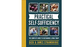 Practical Self-sufficiency : The complete guide to sustainable living today