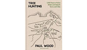 Tree Hunting - 1,000 Trees to Find in Britain and Ireland’s Towns and Cities (Pre-order Summer 2025)