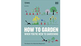 RHS How to Garden When You're New to Gardening - The Basics for Absolute Beginners