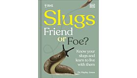 RHS Slugs: Friend or Foe? : Know Your Slugs and Learn to Live With Them